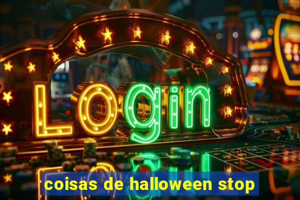 coisas de halloween stop